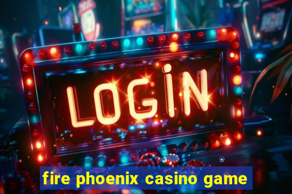 fire phoenix casino game